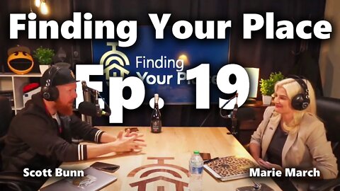 She's Won and Is Making Changes!!! (FT. Marie March) | Finding Your Place w/ Scott Bunn Ep. 19
