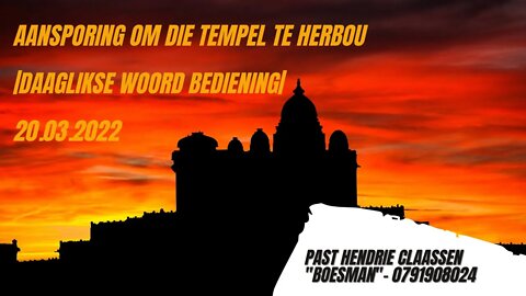 Aansporing om die tempel te herbou.|DAAGLIKSE WOORD BEDIENING|20.03.2022