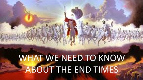 WHAT WE NEED TO KNOW ABOUT THE END TIMES