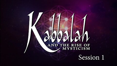 Kabbalah and the Rise of Mysticism - Session 1 - Chuck Missler