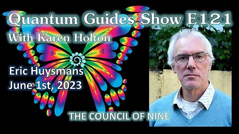 Quantum Guides Show E121 Eric Huysmans - THE COUNCIL OF NINE