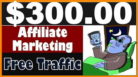 MAKE 300 Dollars A Day With Affiliate Marketing Free Traffic, Affiliate Marketing Tutorial