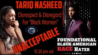 "Black Woman" Should Be Ashamed To Support Tariq Nasheed..Listen to What HeThinks About You!