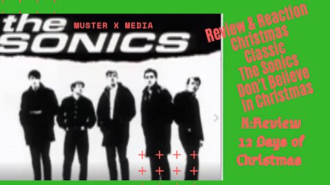 Review & Reaction: Classic The Sonics Don't Believe In Christmas (X:Review's 12 Days Of Christmas)