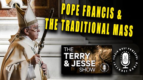 19 Jul 21, Terry & Jesse: Pope Abrogates Universal Permission for Traditional Mass