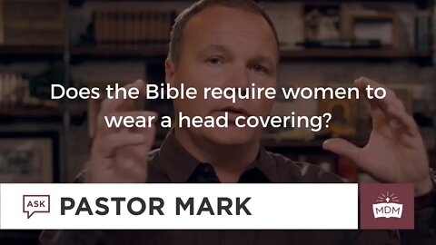 Does the Bible require women to wear a head covering?