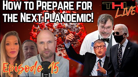 How to Prepare for the Next Plandemic | THL Episode 15 FULL