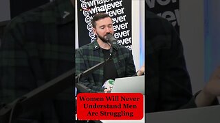 Women Will Never Understand That Men Are Struggling #redpill