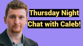 Live #425 - Thursday Night chat with Caleb!