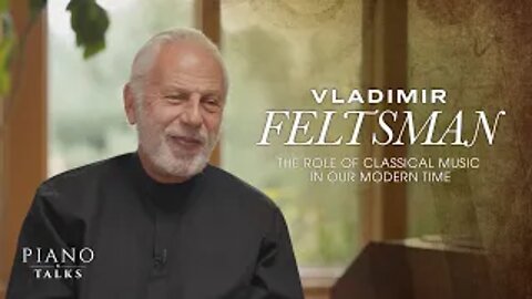 Vladimir Feltsman: Classical Music in a Modern World | Piano Talks | Trailer