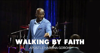 WALKING BY FAITH: Apostle Haruna Goroh