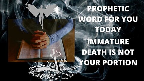 PROPHETIC WORD FOR THIS YEAR | Immature Death Is Not Your Portion in Jesus name