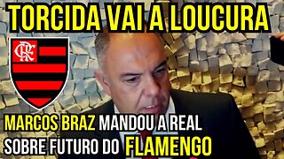 QUE LOUCURA! MARCOS BRAZ ABRIU O JOGO SOBREO FUTURO DO FLAMENGO - É TRETA!!! NOTÍCIAS DO FLAMENGO