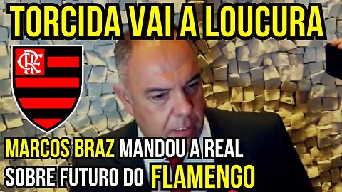 QUE LOUCURA! MARCOS BRAZ ABRIU O JOGO SOBREO FUTURO DO FLAMENGO - É TRETA!!! NOTÍCIAS DO FLAMENGO