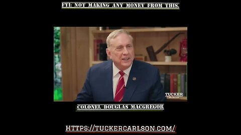 Colonel Douglas Macgregor speaks with Tucker Carlson.