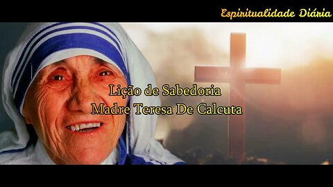 Lição de Sabedoria - Madre Teresa de Calcutá