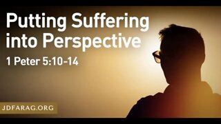 Putting Suffering Into Perspective - JD Farag