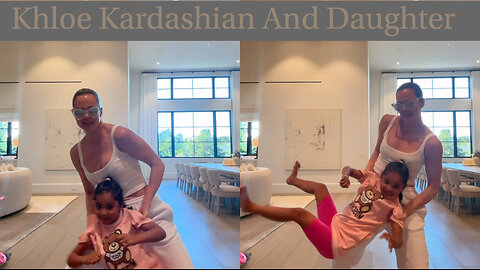 Khloe Kardashian: Bonding with Daughter - A Heartwarming Mother-Daughter Time!