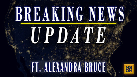 BREAKING NEWS UPDATE with Alexandra Bruce