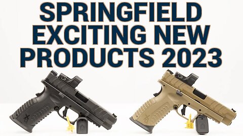 Springfield Armory Exciting New Offerings NRAAM 2023