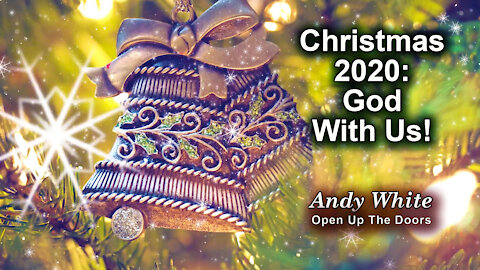 Andy White: Christmas 2020: God With Us!