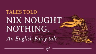Nix Nought Nothing: A Traditional English Fairy Tale
