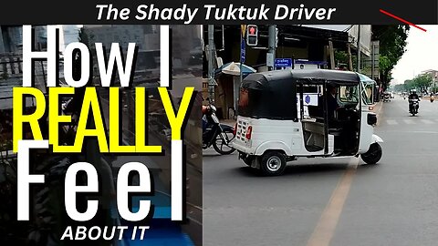 "He's Doing the Best He Can"| Shady Tuktuk Driver Thoughts