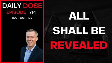 All Shall Be Revealed | Ep. 714 - Daily Dose