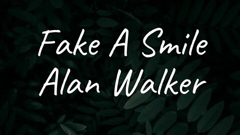 Alan Walker - Fake A Smile (Lyrics)