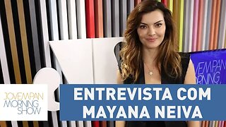 Entrevista completa com Mayana Neiva