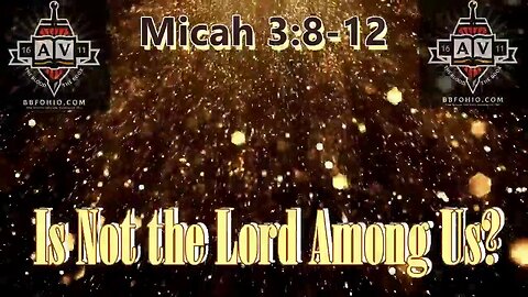 009 Is Not The Lord Among Us (Micah 3:8-12) 1 of 2