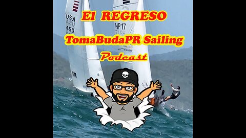 El Regreso de TomaBudaPR Sailing Podcast