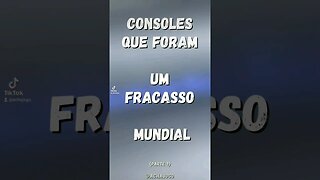 Consoles que foram um fracasso mundial. Parte 7