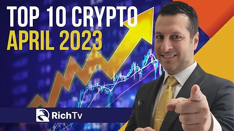 Top 10 Crypto for April 2023 | RICH TV LIVE PODCAST