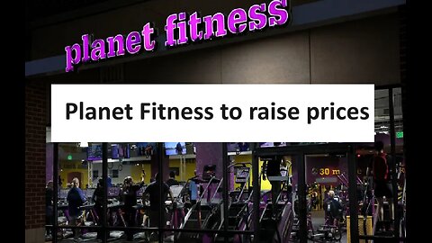 Planet Fitness to raise prices