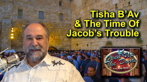 Andy White: Tisha B'Av & The Time Of Jacob's Trouble