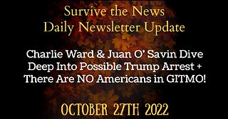 Oct 27th Charlie Ward & Juan O’ Savin Talk Possible Trump Arrest + There Are No Americans in GITMO!