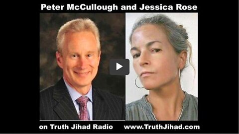 PETER MCCULLOUGH AND JESSICA ROSE ON “ALARMING, CATASTROPHIC VACCINE DEATHS”