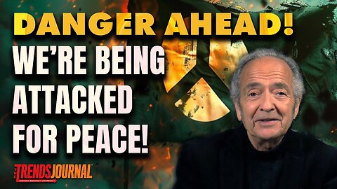 WE'RE BEING ATTACKED FOR PEACE - DANGER AHEAD!