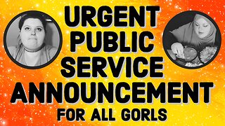 URGENT P.S.A. FOR ALL GORLS! Starring Amberlynn Reid and Foodie Beauty