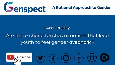 Susan Bradley: Are there characteristics of autism that lead youth to feel gender dysphoric?
