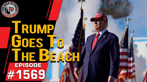Trump Goes To The Beach | Nick Di Paolo Show #1569