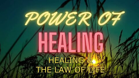Healing - The Law of Life In Christ