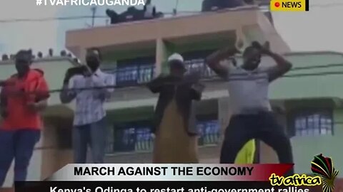 MARCH AGAINST THE ECONOMY: Kenya's Odinga to restart anti-government rallies