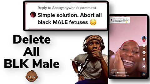 BLK Girl Laugh At BLK MALE BABIES Being DELETED Comment