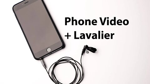 Phone Video + Lavalier Mic