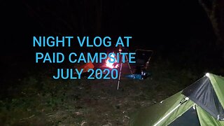 Night vlog at a paid campsite July 2020