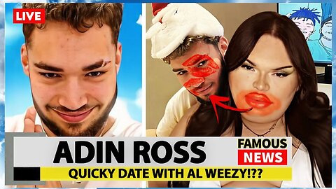 Adin Ross Goes On E-DATE With Al Weezy & More Viral Memes | Famous News