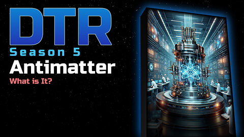 DTR Ep 440: Antimatter