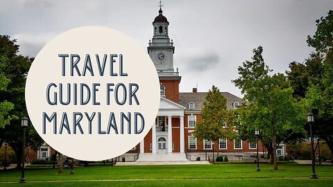 Discovering Maryland: A Complete Travel Guide to America's Charming State